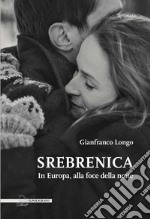 Srebrenica. In Europa, alla foce della notte libro