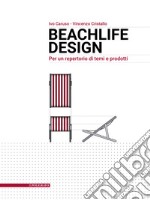 Beachlife design. Per un repertorio di temi e prodotti. Nuova ediz. libro