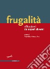 Frugalità. Riflessioni da saperi diversi libro di Lima A. I. (cur.)