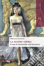 La madre assira. Il mito di Semiramide nella letteratura libro