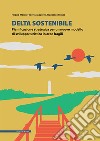 Delta sostenibile. Pianificazione strategica per un nuovo modello di sviluppo turistico in aree fragili libro