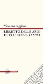 Libretto delle arie di «Vite senza tempo». Versione teatrale