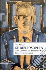 De Bibliosophia. Mario Quaranta e la ricerca filosofica italiana contemporanea libro