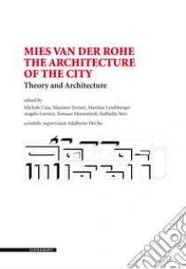 Mies van der Rohe. The architecture of the city. Theory and architecture