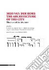 Mies van der Rohe. The architecture of the city. Theory and architecture libro