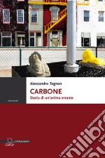 Carbone. Storia di un'anima errante libro