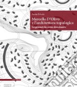 Marcello D'Olivo e l'architettura topologica. La geometria come dominante libro