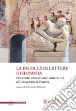 La facoltà di lettere e filosofia. Duecento anni di studi umanistici all'università di Padova libro