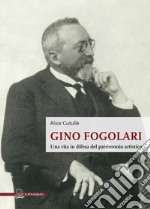 Gino Fogolari. Una vita in difesa del patrimonio artistico libro