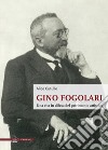 Gino Fogolari. Una vita in difesa del patrimonio artistico libro