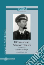 Il comandante Salvatore Todaro (1908-1942). Cittadino di Chioggia libro