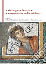 Miti di origine e fondazione in una prospettiva multidisciplinare libro