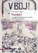 Nazdar! La legione cecoslovacca in Italia nella Grande Guerra libro