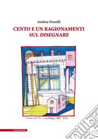Cento e un ragionamenti sul disegnare libro