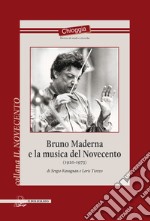 Bruno Maderna e la musica del Novecento (1920-1973)