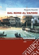 Dal remo al vapore. I vaporetti e la nascita del trasporto pubblico a Venezia libro