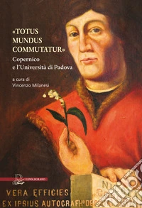 «Totus mundus commutatur». Copernico e l'Università di Padova libro