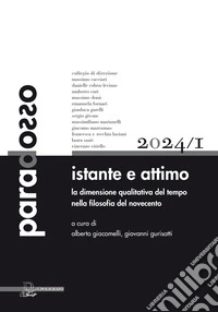 Paradosso. Rivista di filosofia (2024). Vol. 1: Istante e attimo. La dimensione qualitativa del tempo nella filosofia del Novecento libro