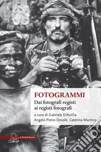 Fotogrammi. Dai fotografi registi ai registi fotografi libro