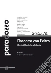 Paradosso. Rivista di filosofia (2024). Vol. 2: L' incontro con l'altro. Riflessioni filosofiche sull'alterità libro