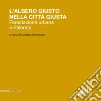 L'albero giusto nella città giusta. Forestazione urbana a Palermo