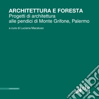 Architettura e foresta. Progetti di architettura alle pendici di Monte Grifone, Palermo