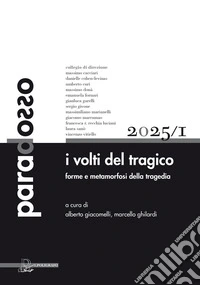 Paradosso. Rivista di filosofia. Ediz. multilingue (2025). Vol. 1: I volti del tragico. Forme e metamorfosi della tragedia libro