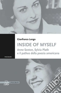 Inside of myself. Anne Sexton, Sylvia Plath e il pathos della poesia americana