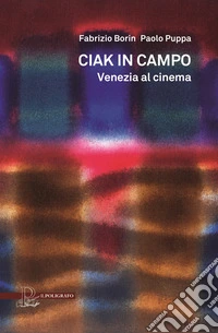 Ciak in campo. Venezia al cinema. Ediz. illustrata