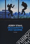 Mezzanotte per sempre libro di Stahl Jerry