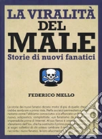 La viralità del male. Storie di nuovi fanatici