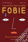 Il grande libro illustrato delle fobie. Dai un nome alle tue paure libro