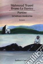 Partire. Un'odissea clandestina libro