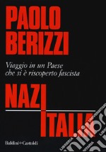 NazItalia. Viaggio in un paese che si è riscoperto fascista libro