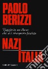 NazItalia. Viaggio in un paese che si è riscoperto fascista libro di Berizzi Paolo