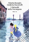 I rintocchi della Marangona libro di Basaglia Alberta Raccanelli Giulietta