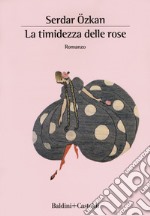 La timidezza delle rose libro