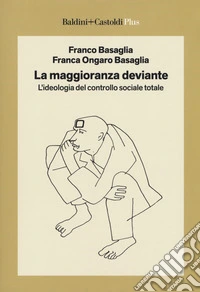 La maggioranza deviante. L'ideologia del controllo sociale totale libro