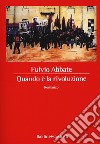 Quando è la rivoluzione libro di Abbate Fulvio