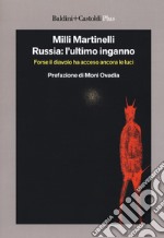 Russia: l'ultimo inganno. Forse il diavolo ha acceso ancora le luci libro