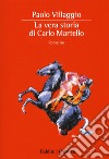La vera storia di Carlo Martello libro di Villaggio Paolo