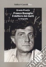 Franco Basaglia, il dottore dei matti. La biografia