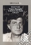 Franco Basaglia, il dottore dei matti. La biografia libro