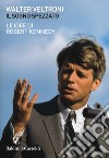 Il sogno spezzato. Le idee di Robert Kennedy libro