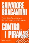 Contro i pirañas. Come difendere le imprese da soci e manager troppo voraci libro di Bragantini Salvatore