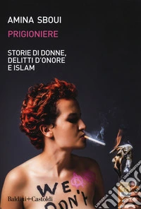 Prigioniere. Storie di donne, delitti d'onore e Islam libro