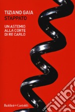 Stappato. Un astemio alla corte di re Carlo libro