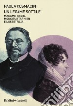 Un legame sottile. Madame Boivin, Monsieur Tarnier e l'ostetricia libro