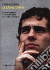 L'ultima curva. Ayrton Senna. La malinconia del predestinato libro di Zara Furio