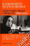Il Formichetti di Gino & Michele. Dizionario delle formiche 1990-2020 libro